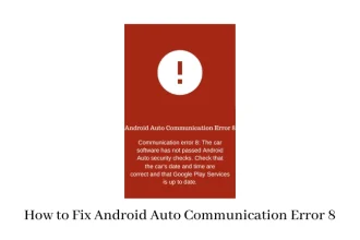 How to Fix Android Auto Communication Error 8