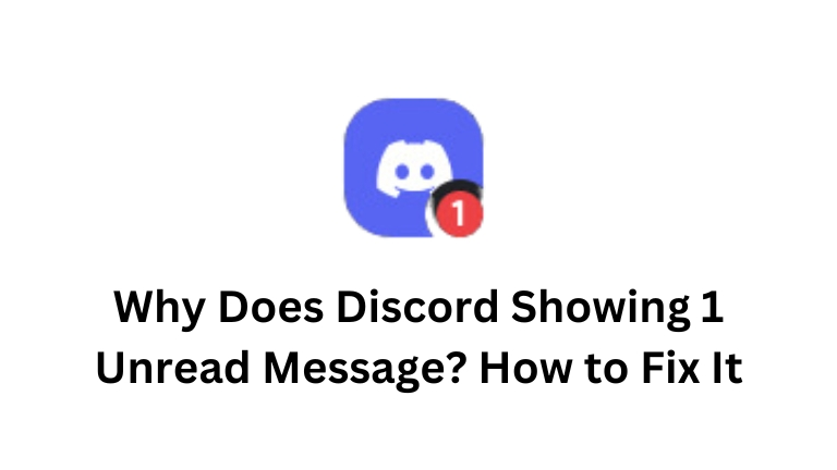 Why Does Discord Showing 1 Unread Message